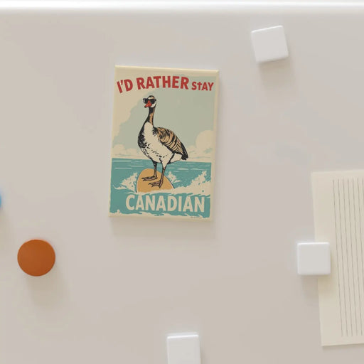 Sofs Design Magnet I'd Rather Stay Canadian - Bear Country Kitchen