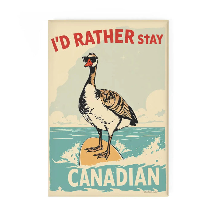 Sofs Design Magnet I'd Rather Stay Canadian - Bear Country Kitchen