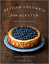 British Columbia From Scratch - Bear Country Kitchen