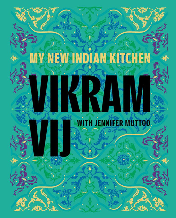 Vikram VIJ My New Indian Kitchen - Bear Country Kitchen
